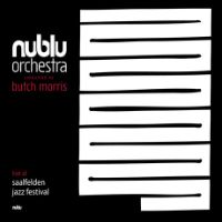 Butch Morris conducts the Nublu Orchestra live at Jazz Festival Saalfelden - album cover